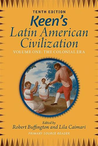 Бумажная книга «Keen's Latin American Civilization, Volume 1: A Primary Source Reader, Volume One: The Colonial Era», авторов Лила Каймари, Роберт М. Баффингтон - фото №1