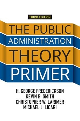 Паперова книга «The Public Administration Theory Primer», авторів Крістофер Ларімер, Г. Джордж Фредеріксон, Кевін Б. Сміт, Майкл Дж. Лікарі - фото №1