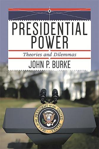Бумажная книга «Presidential Power: Theories and Dilemmas», автор Джон П. Берк - фото №1