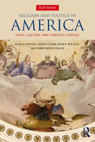 Бумажная книга «Religion and Politics in America: Faith, Culture, and Strategic Choices», авторов Аллен Д. Герцке, Кевин Р. ден Дулк, Лаура Р. Олсон, Роберт Бут Фаулер - фото №1
