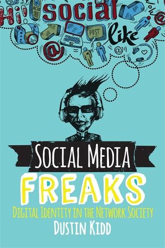 Бумажная книга «Social Media Freaks: Digital Identity in the Network Society», автор Дастин Кидд - фото №1
