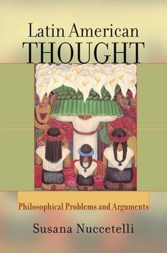 Паперова книга «Latin American Thought: Philosophical Problems And Arguments» - фото №1