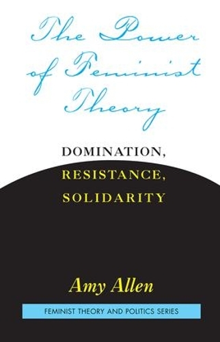 Бумажная книга «The Power of Feminist Theory: Domination, Resistance, Solidarity», автор Эми Аллен - фото №1
