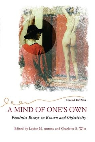 Бумажная книга «A Mind Of One's Own: Feminist Essays On Reason And Objectivity», автор Луиза Антони - фото №1