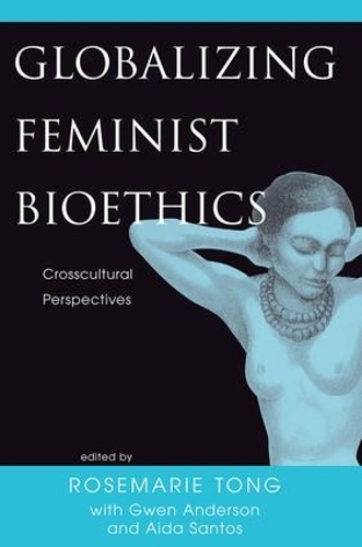 Паперова книга «Globalizing Feminist Bioethics: Crosscultural Perspectives», автор Розмарі Патнем Тонг - фото №1