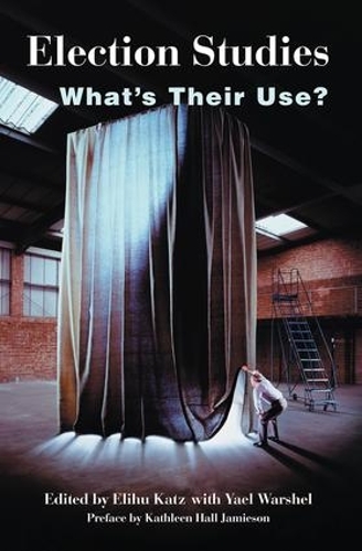 Бумажная книга «Election Studies: What's Their Use?», авторов Элиху Кац, Яэль Варшель - фото №1