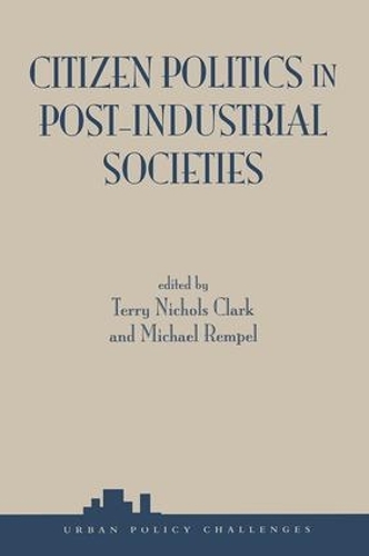 Бумажная книга «Citizen Politics In Post-industrial Societies», авторов Майкл Ремпель, Терри Николс Кларк - фото №1