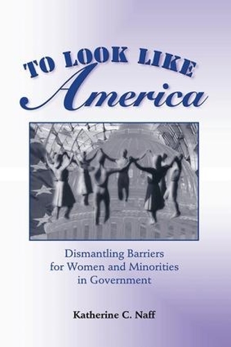 Бумажная книга «To Look Like America: Dismantling Barriers For Women And Minorities In Government», автор Кэтрин К. Нафф - фото №1