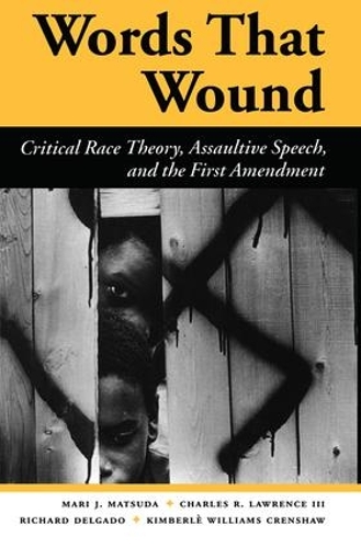 Бумажная книга «Words That Wound: Critical Race Theory, Assaultive Speech, And The First Amendment», авторов Чарльз Р. Лоуренс ІІІ, Кимберли Уильямс Креншоу, Мари Дж Мацуда, Ричард Дельгадо - фото №1