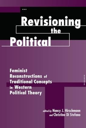 Бумажная книга «Revisioning The Political: Feminist Reconstructions Of Traditional Concepts In Western Political Theory», автор Нэнси Дж. Хиршманн - фото №1