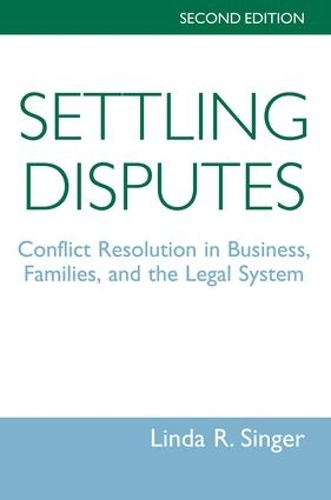 Бумажная книга «Settling Disputes: Conflict Resolution In Business, Families, And The Legal System», автор Линда Сингер - фото №1