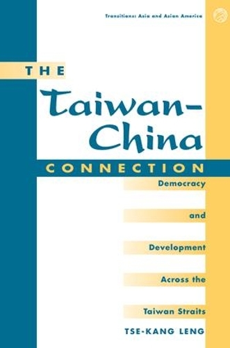 Бумажная книга «The Taiwan-china Connection: Democracy And Development Across The Taiwan Straits», авторов Тсе-Канг 3, Це-Канг Ленг - фото №1