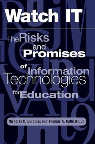 Бумажная книга «Watch It: The Risks And Promises Of Information Technologies For Education», авторов Николас Бурбулес, Томас Каллистер мл. - фото №1
