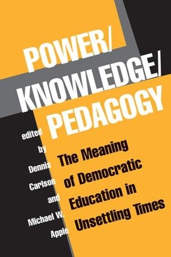 Бумажная книга «Power/Knowledge/Pedagogy: The Meaning Of Democratic Education In Unsettling Times», авторов Деннис Карлсон, Майкл Эппл - фото №1