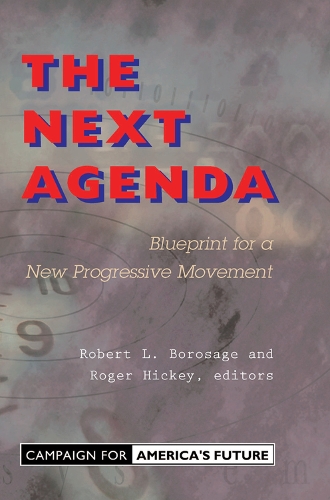 Паперова книга «The Next Agenda: Blueprint For A New Progressive Movement», авторів Роберт Л. Боросаж, Роджер Хікі - фото №1