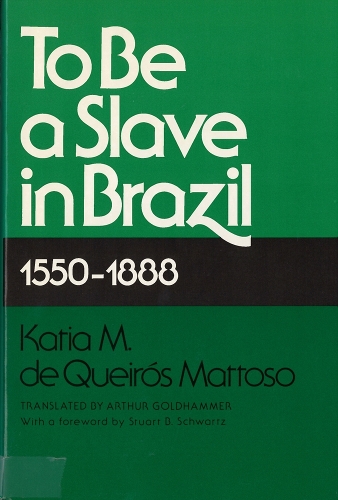 Бумажная книга «To Be A Slave in Brazil: 1550-1888», автор Катя М. де Кейрос Маттосо - фото №1