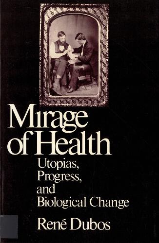 Паперова книга «The Mirage of Health: Utopia, Progress, and Biological Change», автор Жан Дюбо - фото №1