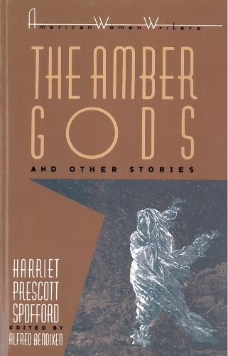 Бумажная книга «"The Amber Gods" and Other Stories by Harriet Prescott Spofford», автор Альфред Бендиксен - фото №1
