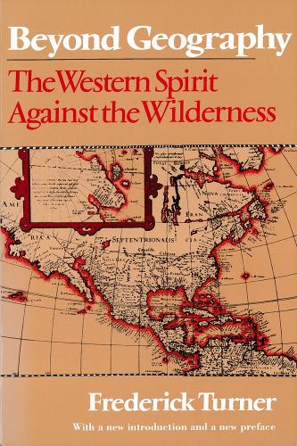 Паперова книга «Beyond Geography: The Western Spirit Against the Wilderness», автор Фредерік Тернер - фото №1
