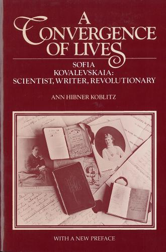 Бумажная книга «A Convergence of Lives: Sofia Kovalevskaia - Scientist, Writer, Revolutionary», автор Энн Коблиц - фото №1