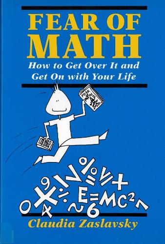 Бумажная книга «Fear Of Math: How to Get Over It and Get on With Your Life!», автор Клаудия Заславски - фото №1