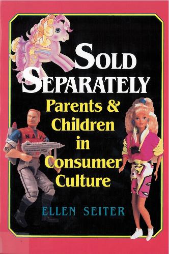 Бумажная книга «Sold Separately: Children and Parents in Consumer Culture», автор Эллен Сейтер - фото №1