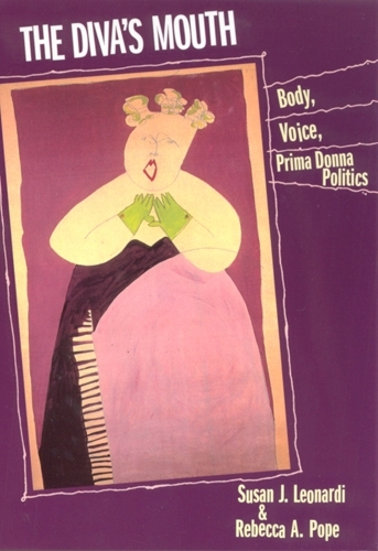 Бумажная книга «The Diva's Mouth: Body, Voice, and Prima Donna Politics», авторов Ребекка А. Поуп, Сьюзен Дж. Леонарди - фото №1