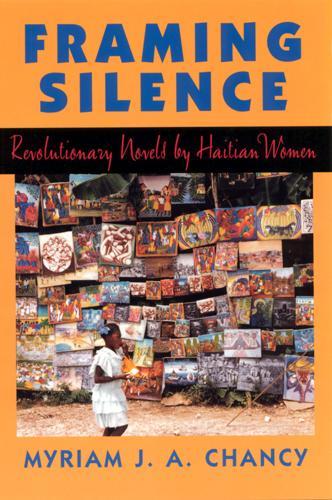 Паперова книга «Framing Silence: Revolutionary Novels by Haitian Women», автор Міріам Дж. А. Ченсі - фото №1