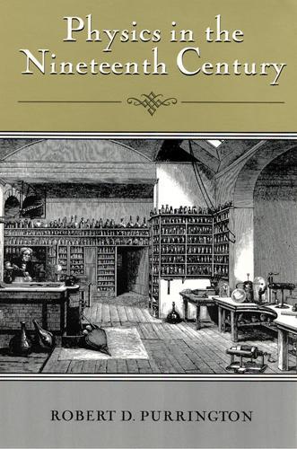 Бумажная книга «Physics in the Nineteenth Century», автор Роберт Пуррингтон - фото №1