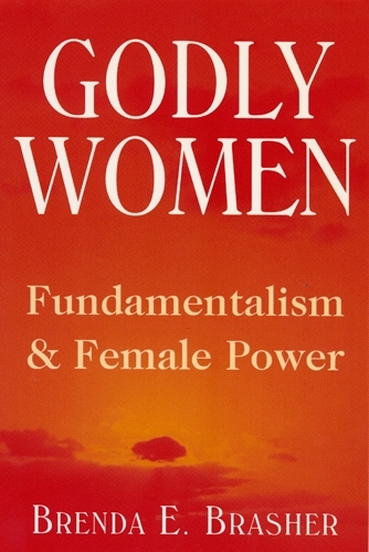 Бумажная книга «Godly Women: Fundamentalism and Female Power», автор Бренда Э. Брашер - фото №1