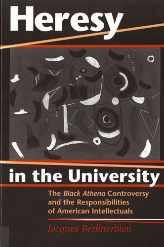Бумажная книга «Heresy in the University: The Black Athena Controversy and the Responsibilities of American Intellectuals», автор Жак Берлинерблау - фото №1