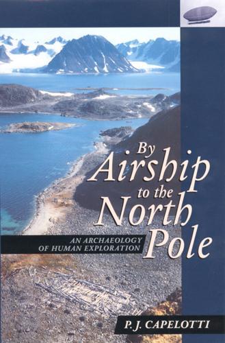 Бумажная книга «By Airship to the North Pole: An Archaeology of Human Exploration», автор П. Дж. Капелотти - фото №1