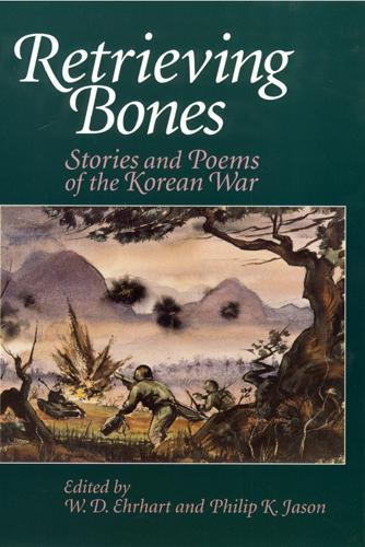 Бумажная книга «Retrieving Bones: Stories and Poems of the Korean War», авторов Филип К. Джейсон, У. Д. Эрхарт - фото №1