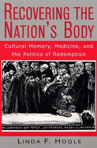 Бумажная книга «Recovering the Nation's Body: Cultural Memory, Medicine, and the Politics of Redemption», автор Линда Ф. Хогл - фото №1