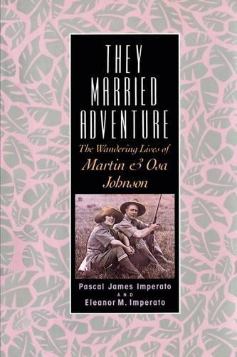 Бумажная книга «They Married Adventure: The Wandering Lives of Martin and Osa Johnson», автор Паскаль Джеймс Императо - фото №1