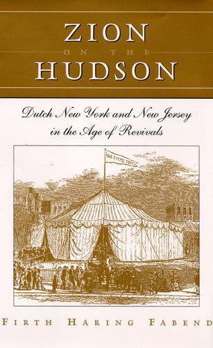 Бумажная книга «Zion on the Hudson: Dutch New York and New Jersey in the Age of Revivals», автор Ферт Харинг Фабенд - фото №1