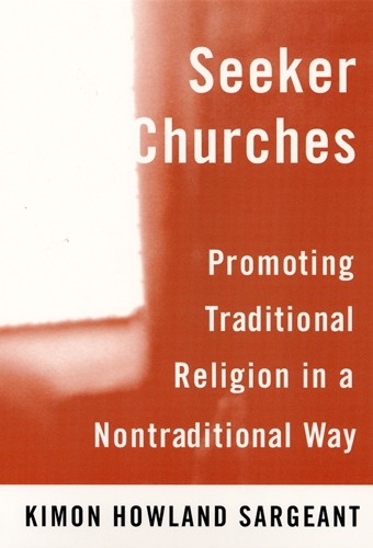 Бумажная книга «Seeker Churches: Promoting Traditional Religion in a Nontraditional Way», автор Кимон Хаулэнд Сержант - фото №1
