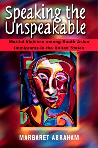 Бумажная книга «Speaking the Unspeakable: Marital Violence among South Asian Immigrants in the United States», автор Маргарет Абрахам - фото №1