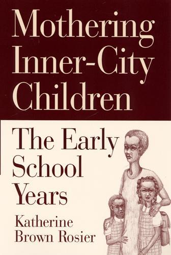 Бумажная книга «Mothering Inner-City Children: The Early School Years», автор Кэтрин Браун Розье - фото №1