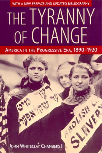 Бумажная книга «The Tyranny of Change: America in the Progressive Era, 1890-1920», автор Джон Уайтклэй II Чемберс - фото №1