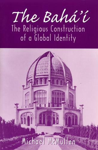 Бумажная книга «The Bahá'í: The Religious Construction of a Global Identity», автор Майкл Макмаллен - фото №1