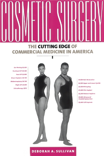 Бумажная книга «Cosmetic Surgery: The Cutting Edge of Commercial Medicine in America», автор Дебора Салливан - фото №1