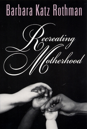 Бумажная книга «Recreating Motherhood», автор Барбара Кац Ротман - фото №1