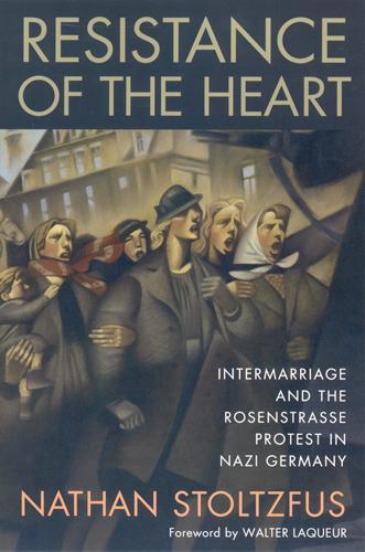 Бумажная книга «Resistance of the Heart: Intermarriage and the Rosenstrasse Protest in Nazi Germany», автор Натан Штольцфус - фото №1