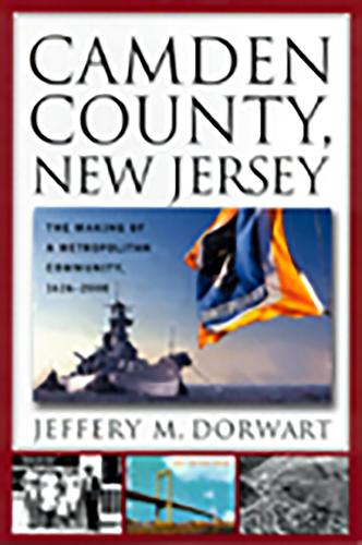 Паперова книга «Camden County, New Jersey: The Making of a Metropolitan Community, 1626-2000», автор Джеффрі М. Дорварт - фото №1