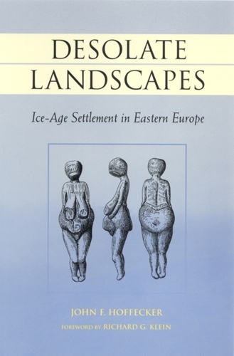 Паперова книга «Desolate Landscapes: Ice-Age Settlement in Eastern Europe», автор Джон Ф. Хоффекер - фото №1