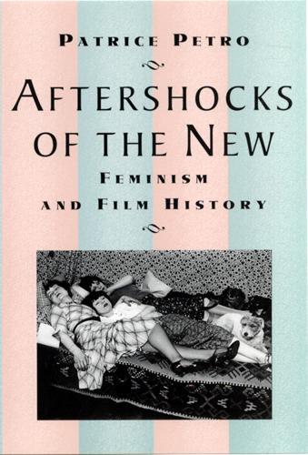 Бумажная книга «Aftershocks of the New: Feminism and Film History», автор Патрис Петро - фото №1
