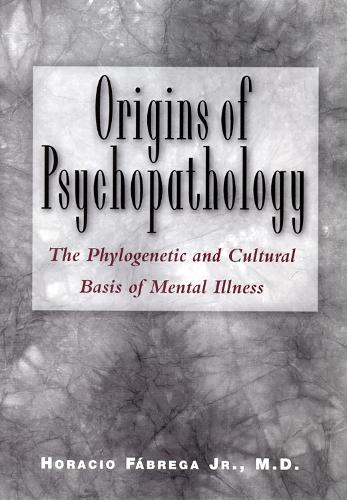 Бумажная книга «Origins of Psychopathology: The Phylogenetic and Cultural Basis of Mental Illness», автор Горацио Фабрега-младший - фото №1