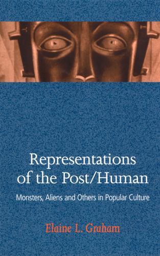 Бумажная книга «Representations of the Post/Human: Monsters, Aliens, and Others in Popular Culture», автор Элейн Л. Грэм - фото №1