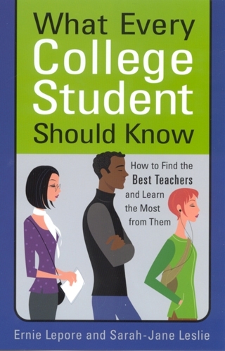 Бумажная книга «What Every College Student Should Know: How to Find the Best Teachers and Learn the Most from Them», авторов Эрни Лепор, Сара-Джейн Лесли - фото №1